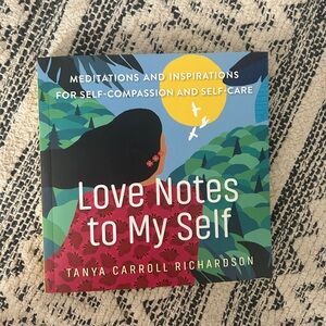 Love Notes to My Self by Tanya Carroll Richardson –Meditations, Affirmations-NWT